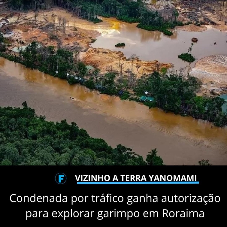 Condenada por tráfico ganha autorização para explorar garimpo em RR