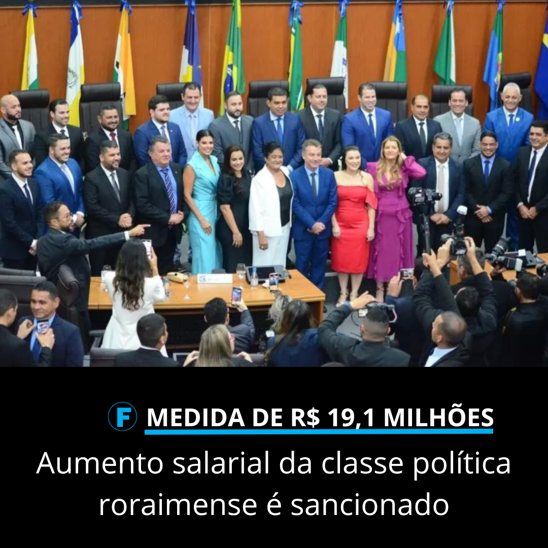 Aumento salarial da classe política roraimense é sancionado