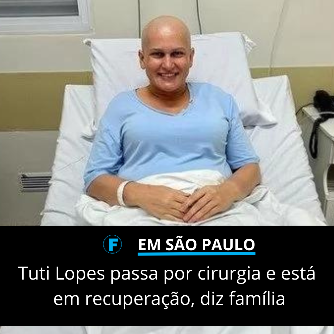 Tuti Lopes passa por cirurgia e está em recuperação, diz família