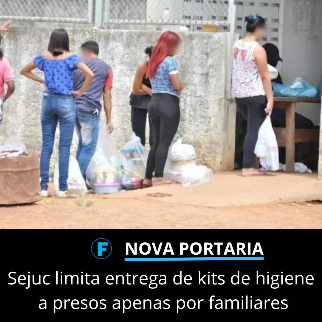 Sejuc limita entrega de kits de higiene a presos apenas por familiares