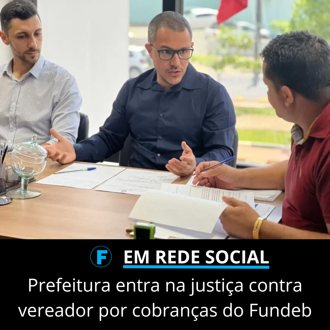 Prefeitura entra na justiça contra vereador por cobranças do Fundeb