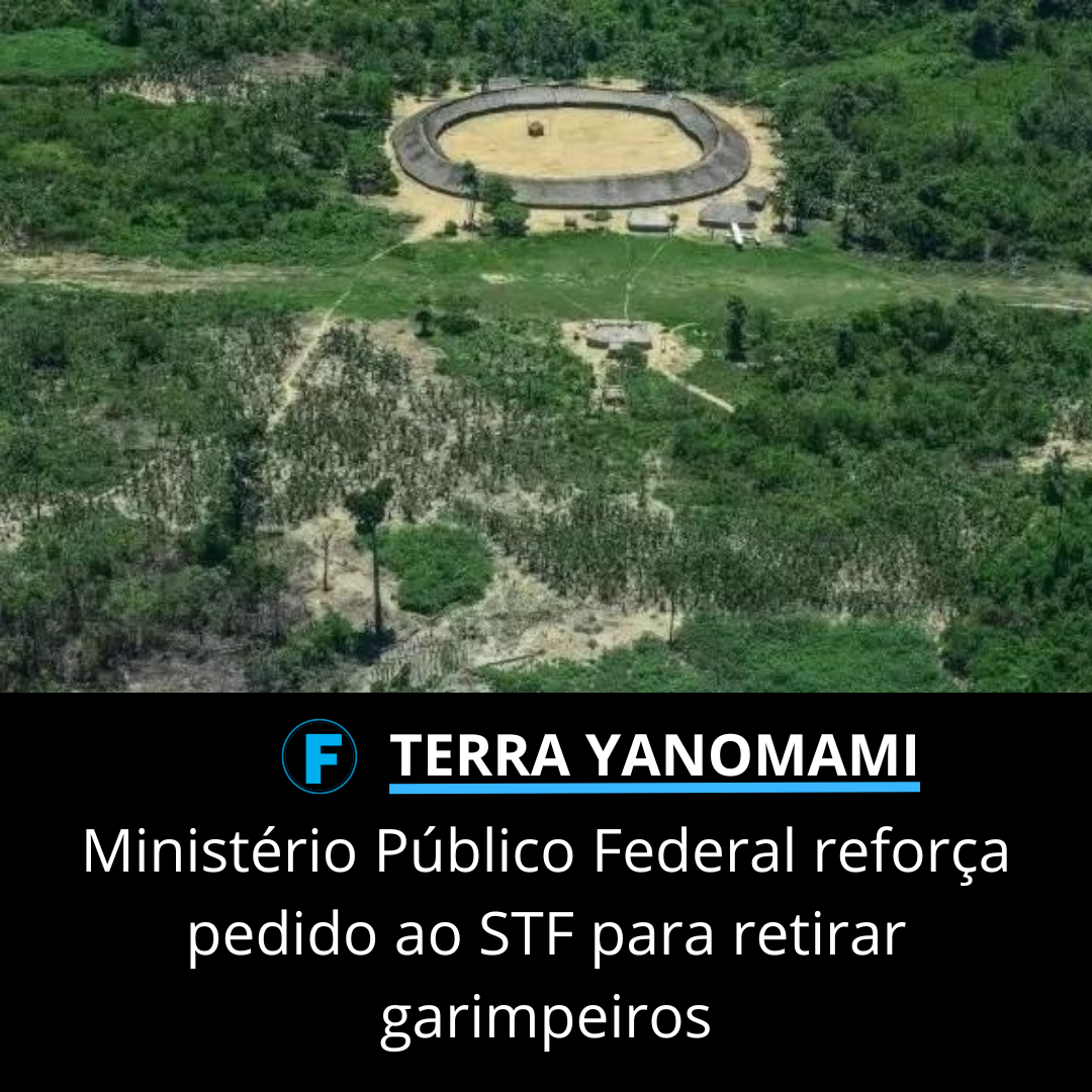 Ministério Público Federal reforça pedido ao STF para retirar garimpeiros