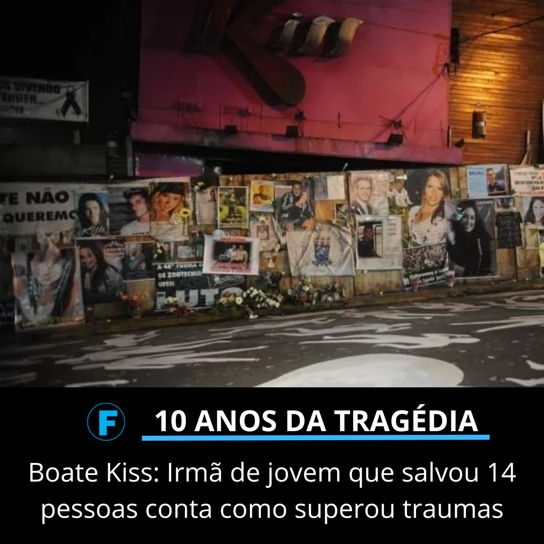 Boate Kiss: Irmã de jovem que salvou 14 pessoas conta como superou traumas