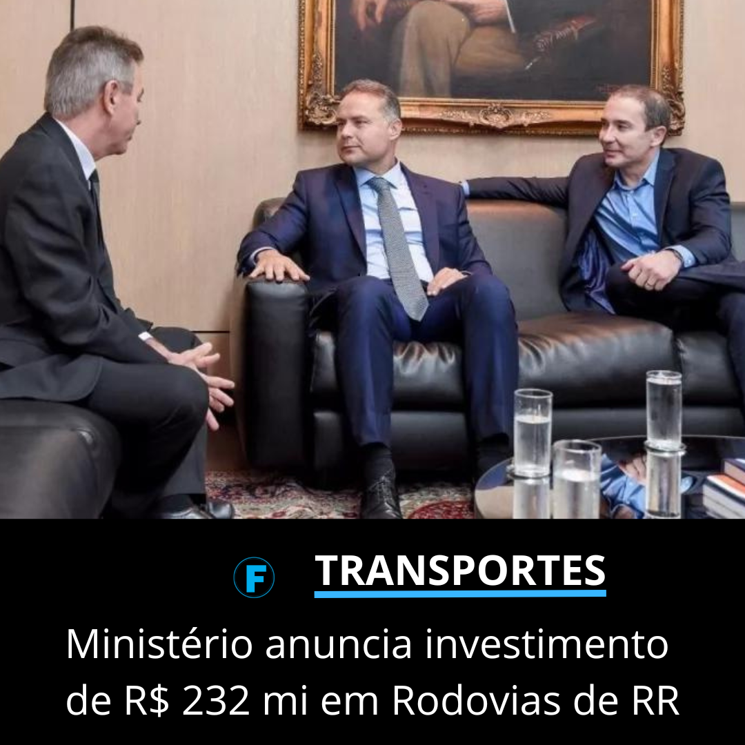 Ministério anuncia investimento de R$ 232 mi em Rodovias de RR