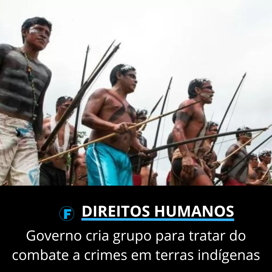 Governo cria grupo para tratar do combate a crimes em terras indígenas