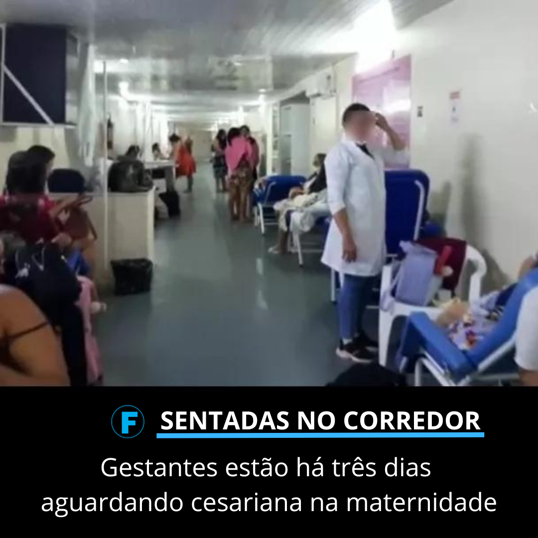 Gestantes estão há três dias aguardando cesariana na maternidade