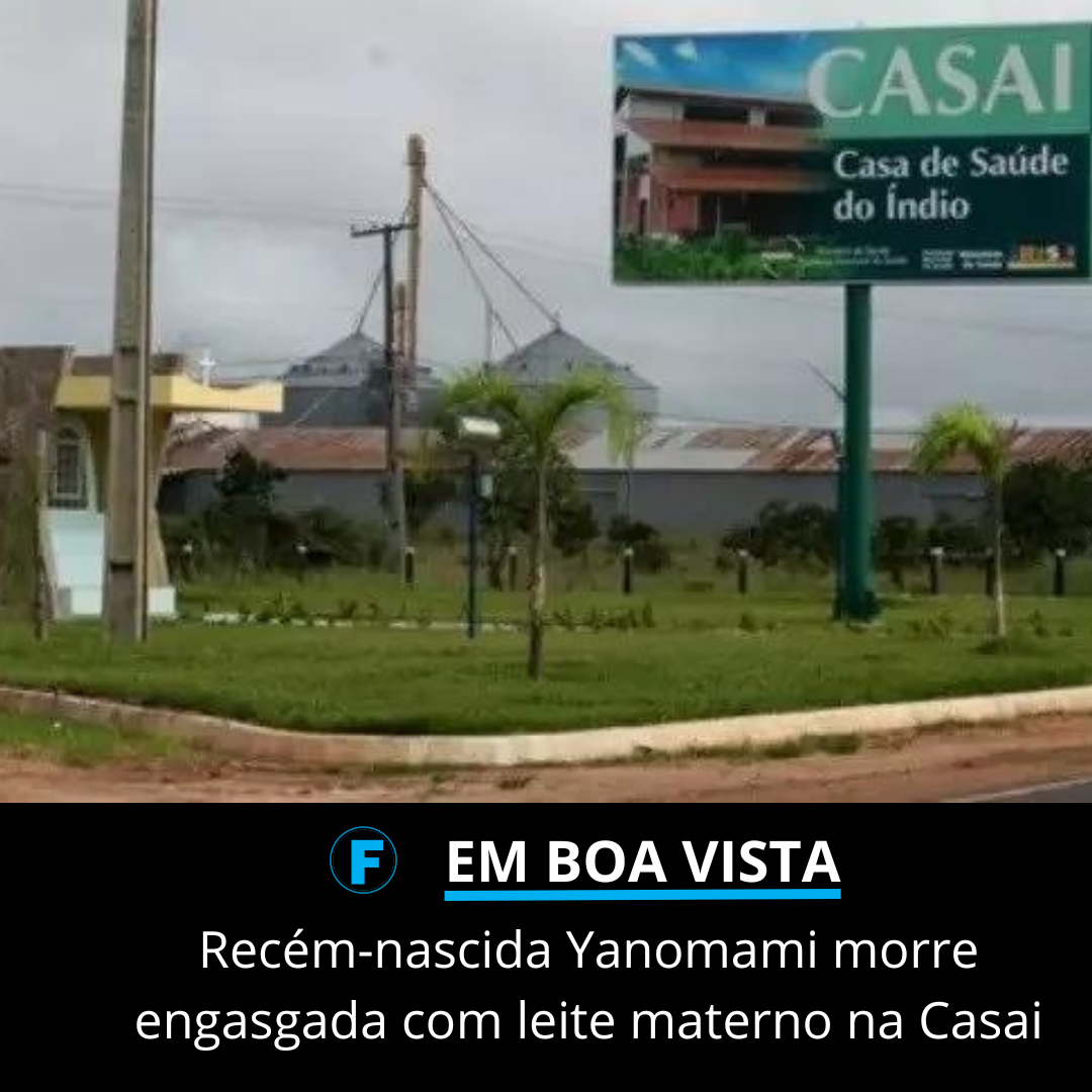 Recém-nascida Yanomami morre engasgada com leite materno na Casai
