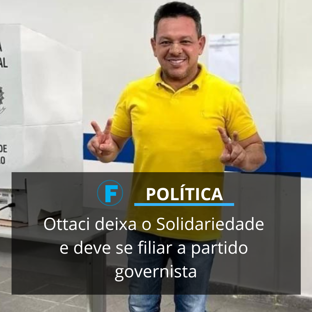 Ottaci deixa o Solidariedade e deve se filiar a partido governista