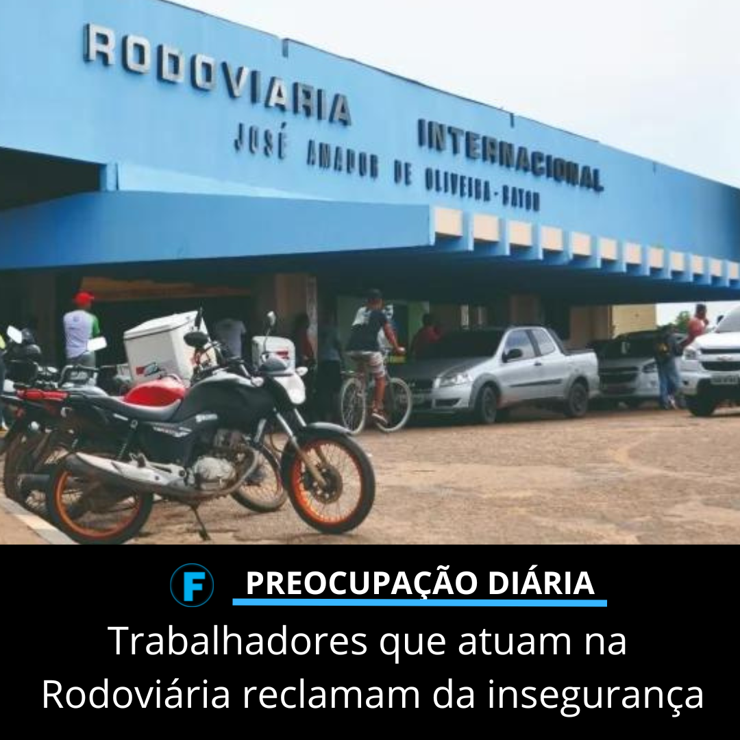 Trabalhadores que atuam na Rodoviária reclamam da insegurança