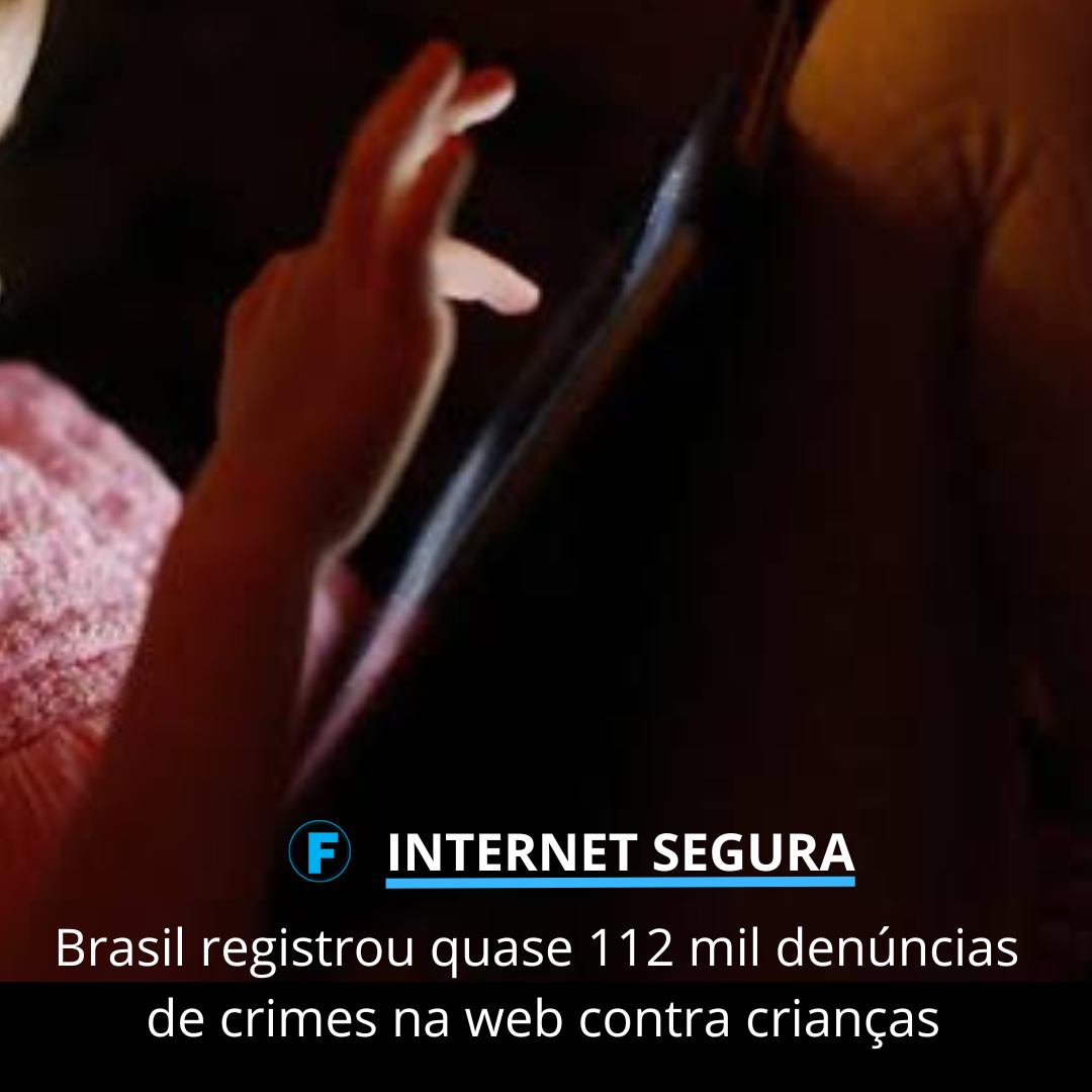 Brasil registrou quase 112 mil denúncias de crimes na web contra crianças