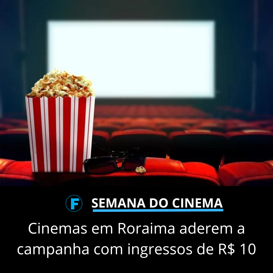 Cinemas em RR aderem a campanha com ingressos de R$ 10