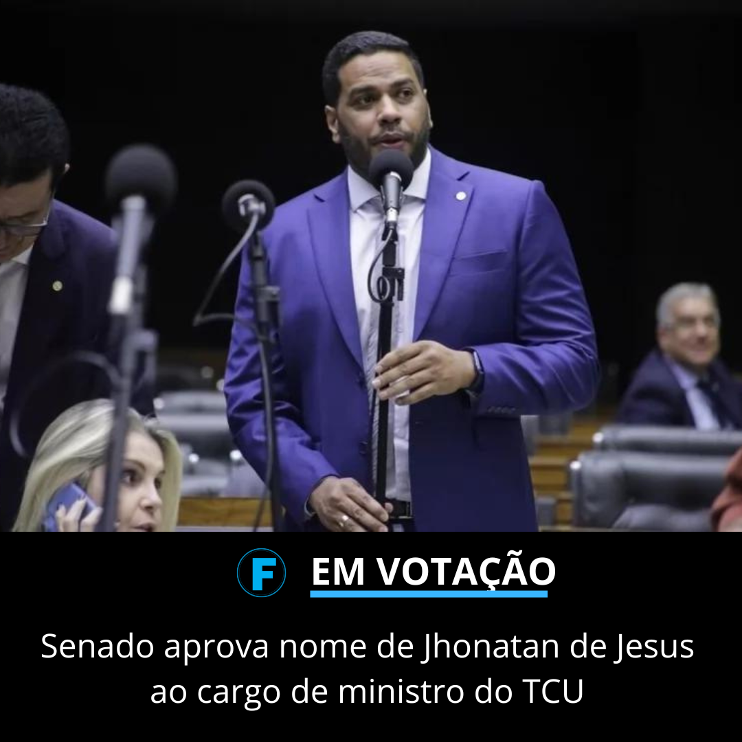 Senado aprova nome de Jhonatan de Jesus ao cargo de ministro do TCU