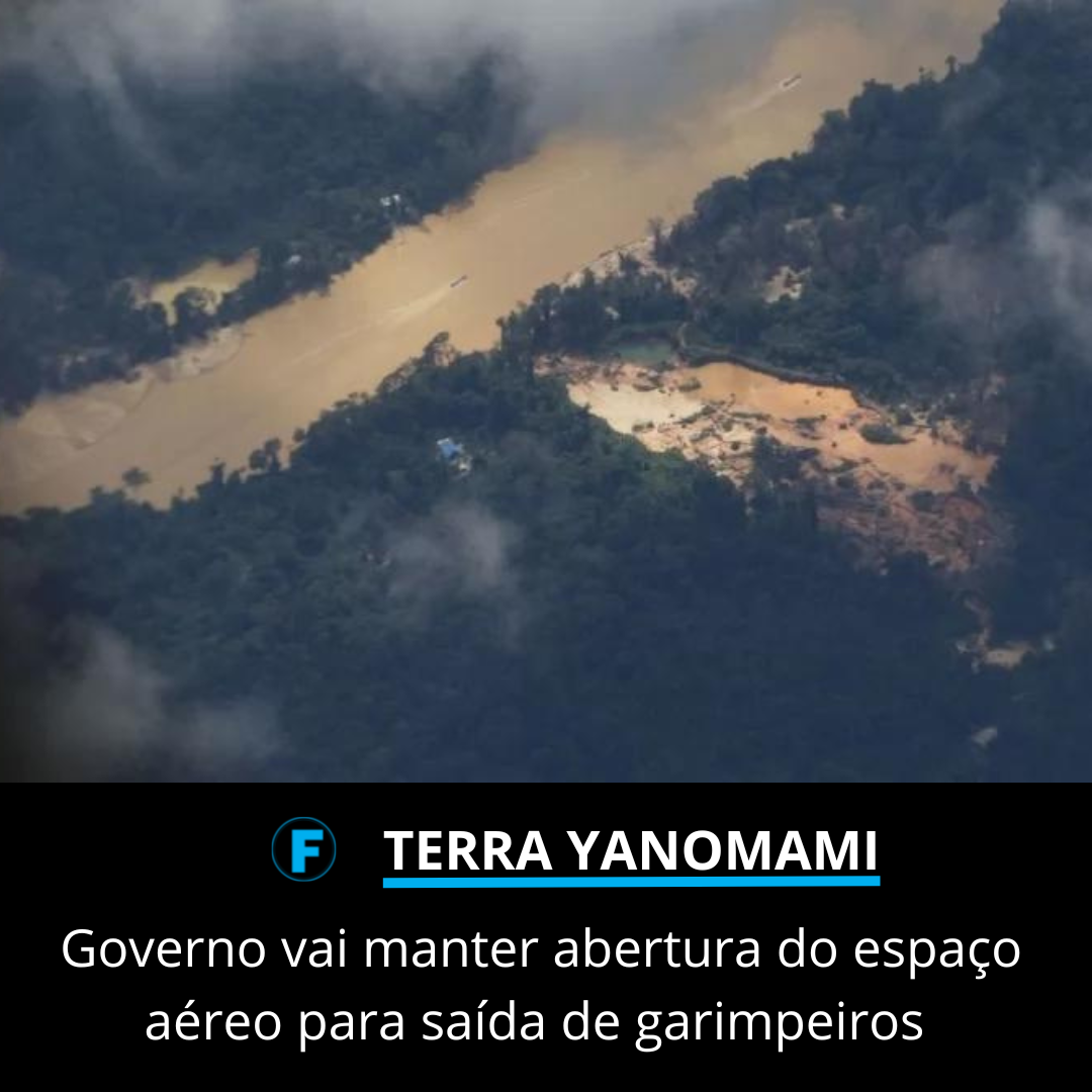 Governo vai manter abertura do espaço aéreo para saída de garimpeiros 
