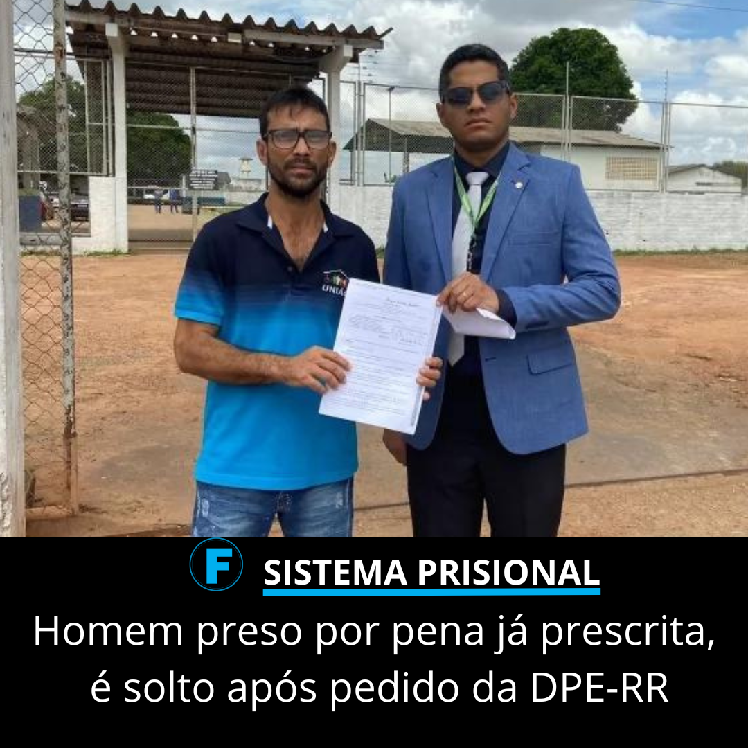 Homem preso por pena já prescrita, é solto após pedido da DPE-RR