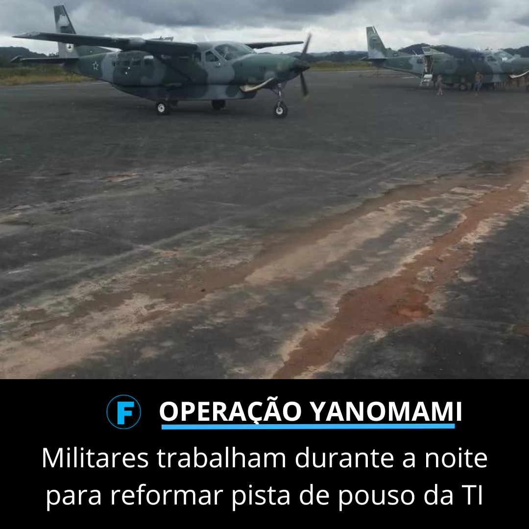 Militares trabalham durante a noite para reformar pista de pouso da TI