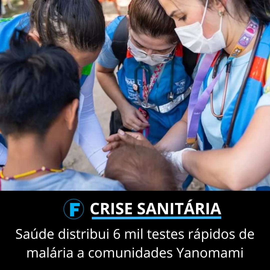 Saúde distribui 6 mil testes rápidos de malária a comunidades Yanomami