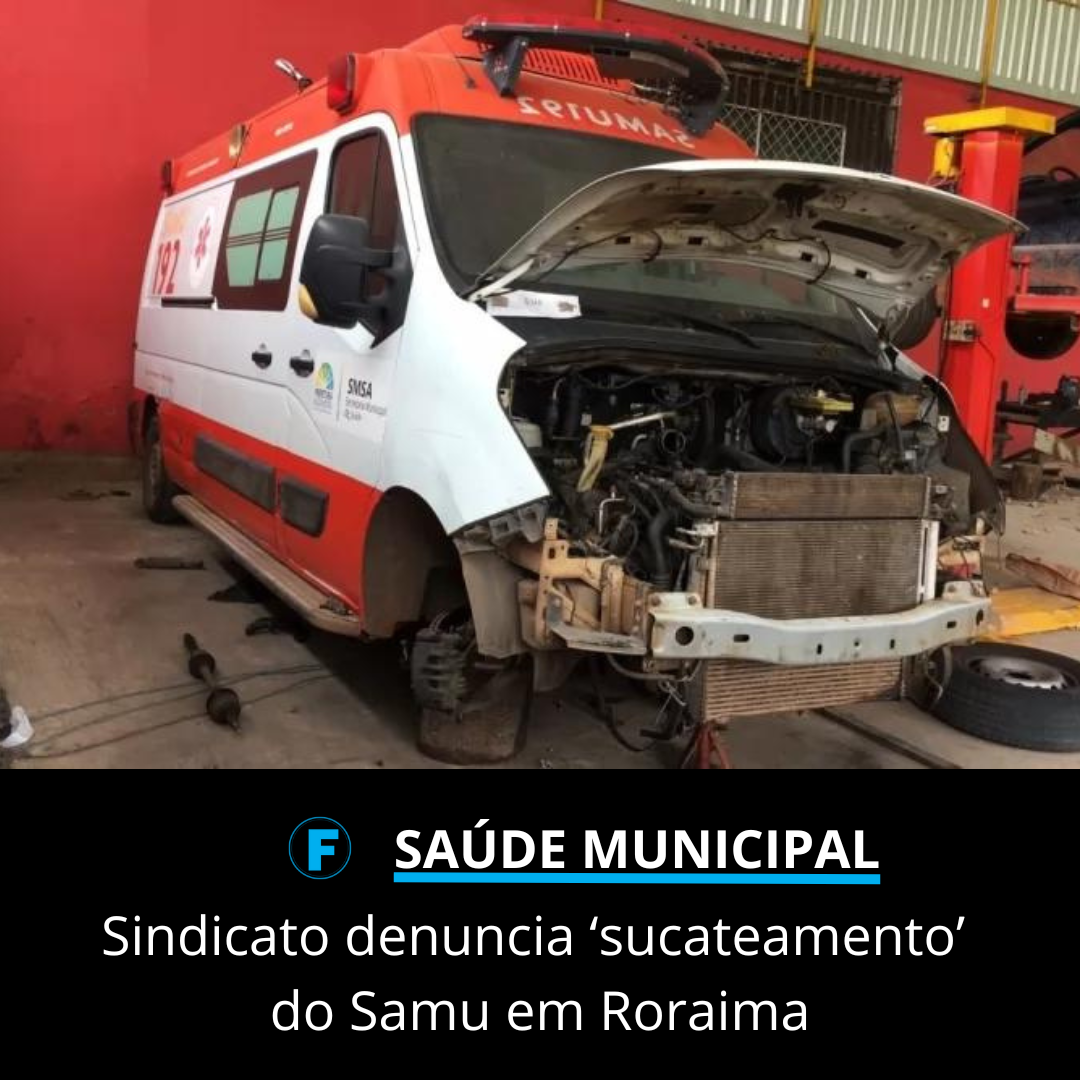 Sindicato denuncia ‘sucateamento’ do Samu em Roraima
