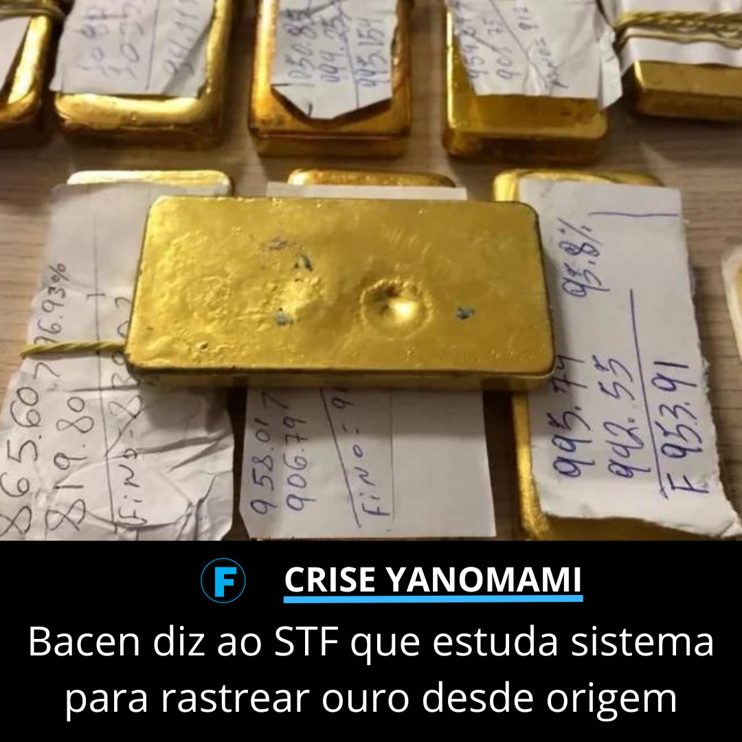 Bacen diz ao STF que estuda sistema para rastrear ouro desde origem
