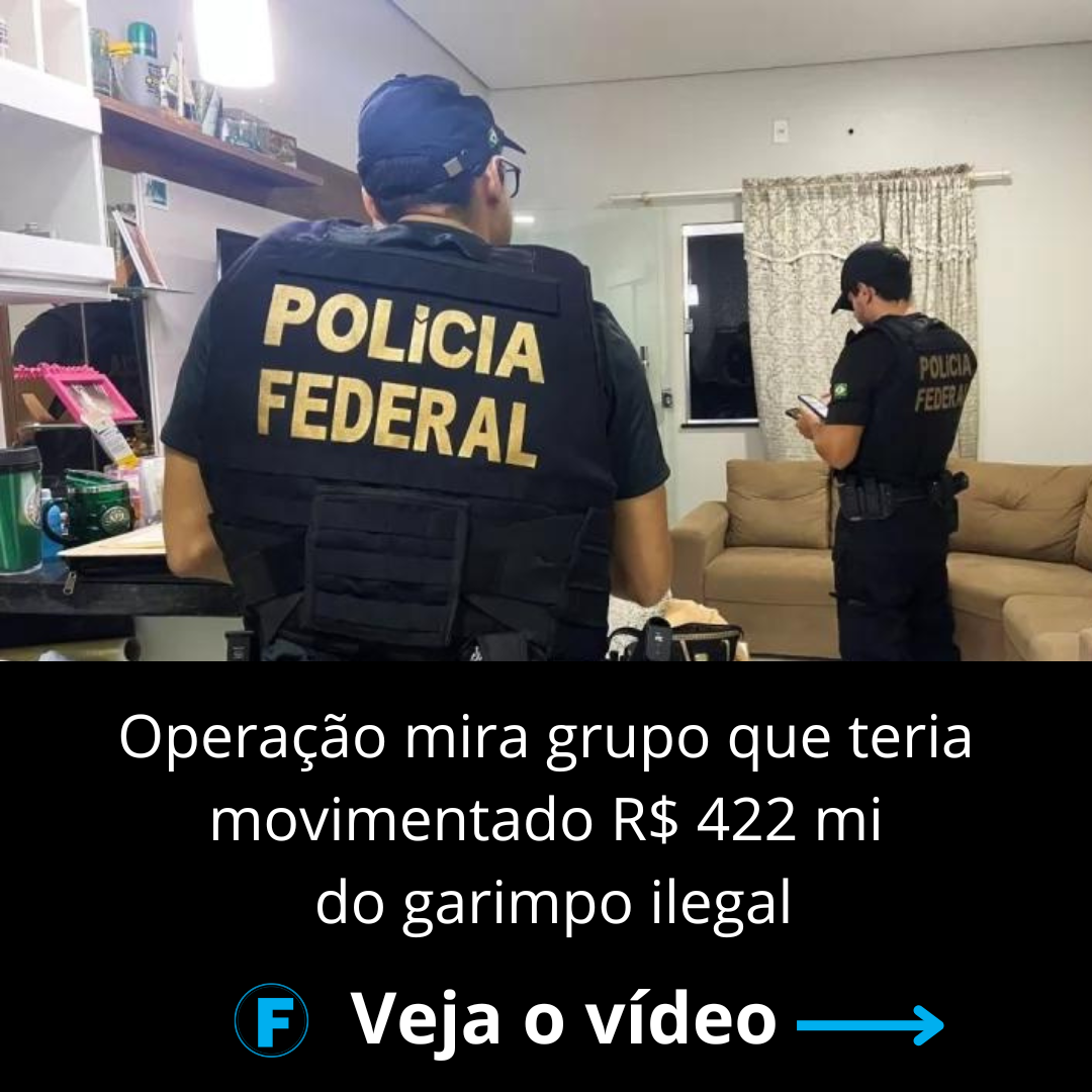 Operação mira grupo que teria movimentado R$ 422 mi do garimpo ilegal