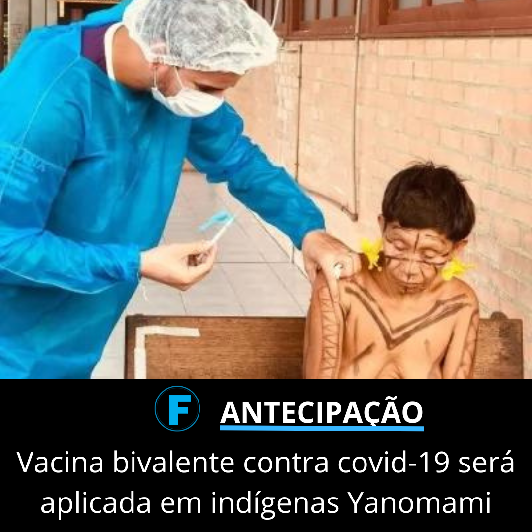 Vacina bivalente contra covid-19 será aplicada em indígenas Yanomami