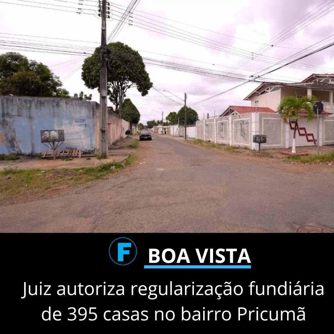 Juiz autoriza regularização fundiária de 395 casas no bairro Pricumã