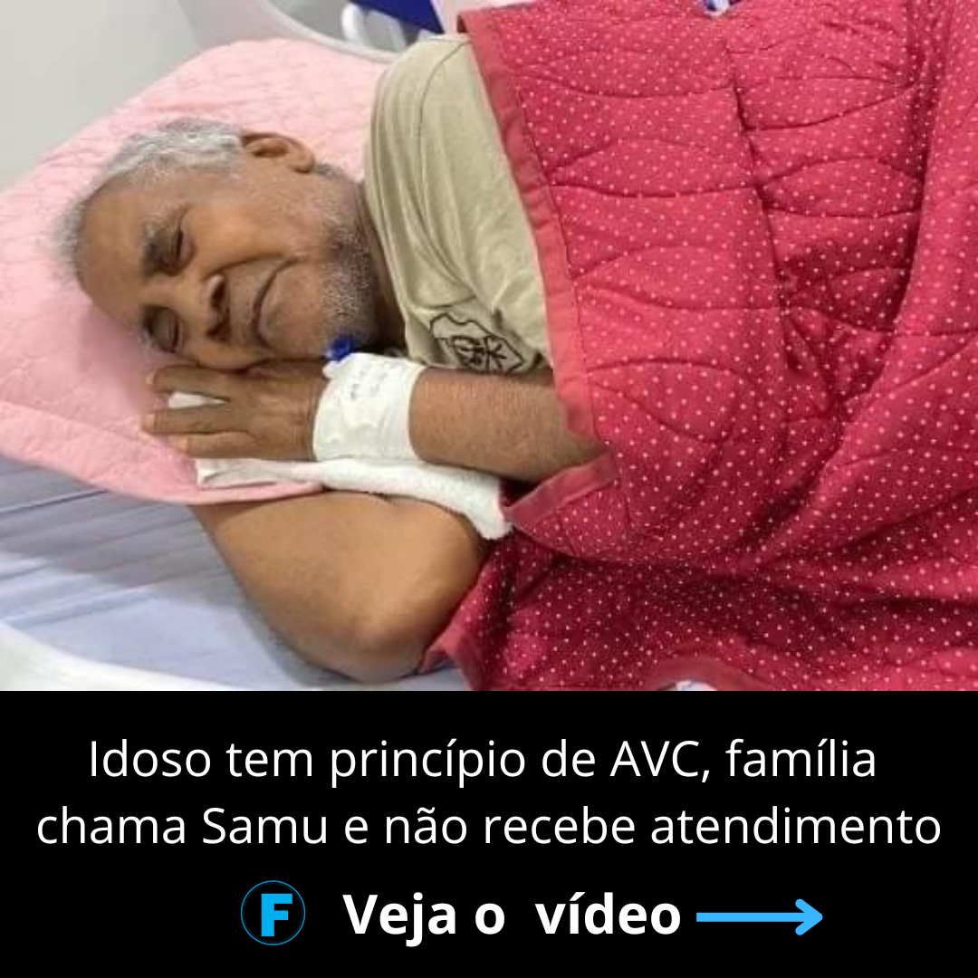 Idoso tem princípio de AVC, família chama Samu e não recebe atendimento