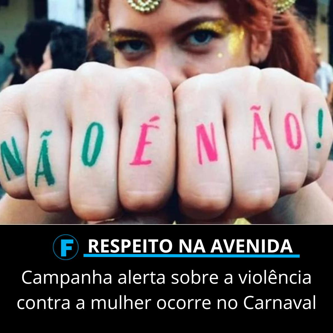 Campanha alerta sobre a violência contra a mulher ocorre no Carnaval