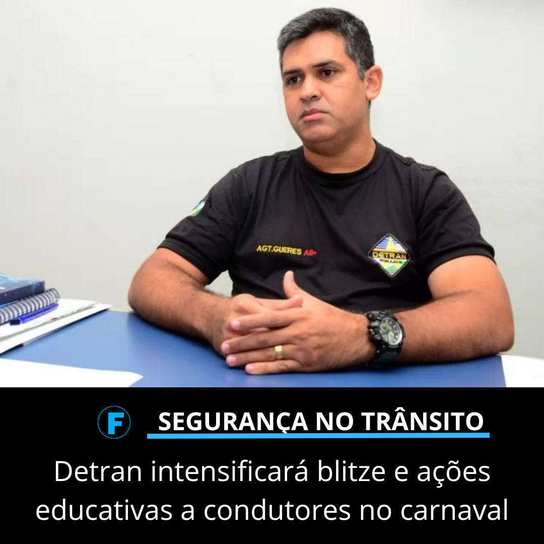 Detran intensificará blitze e ações educativas a condutores no carnaval