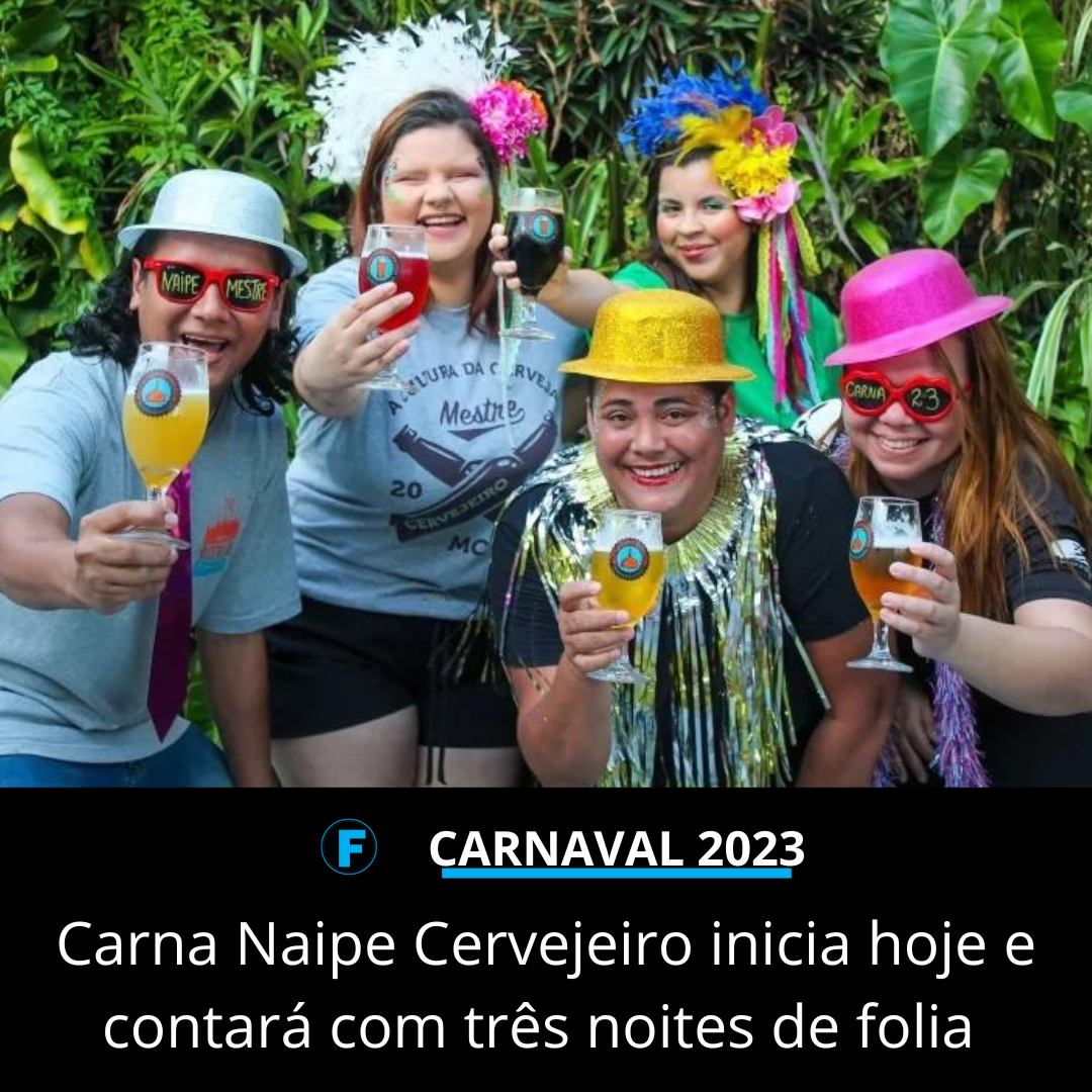 Carna Naipe Cervejeiro inicia hoje e contará com três noites de folia 