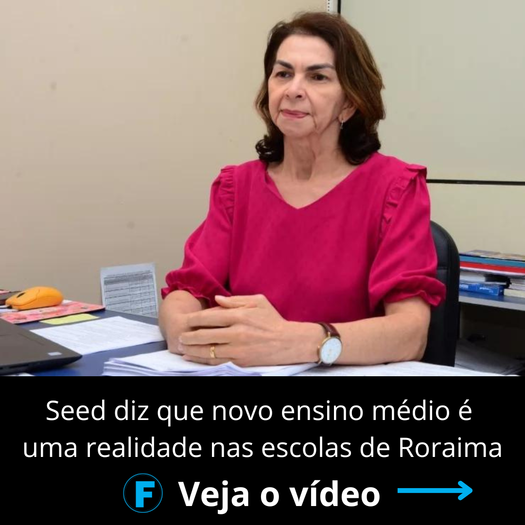 Seed diz que novo ensino médio é uma realidade nas escolas de Roraima