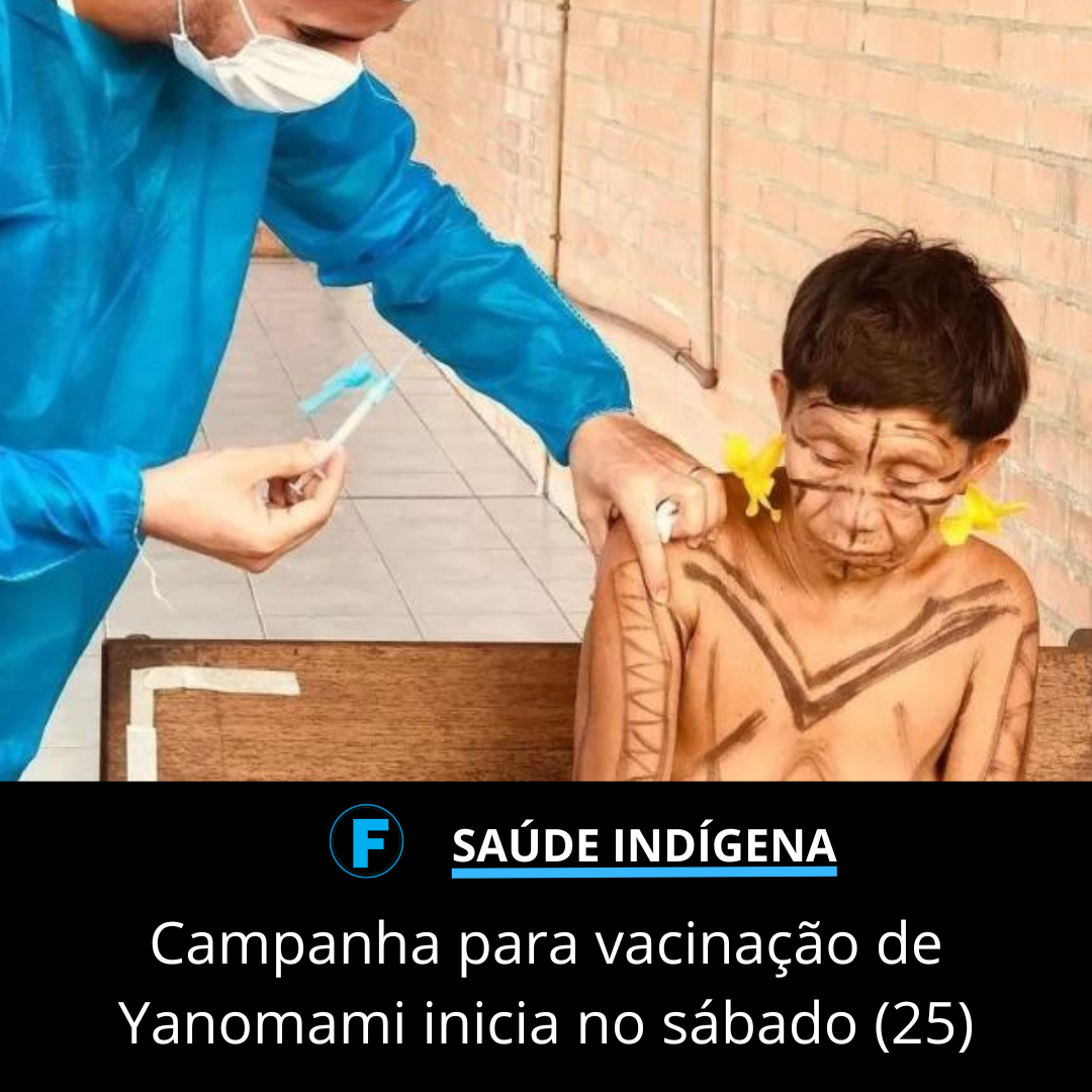 Campanha para vacinação de Yanomami inicia no sábado (25)