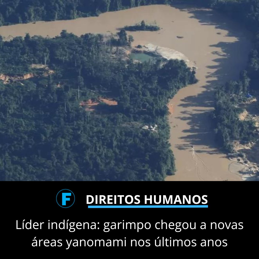 Líder indígena: garimpo chegou a novas áreas yanomami nos últimos anos
