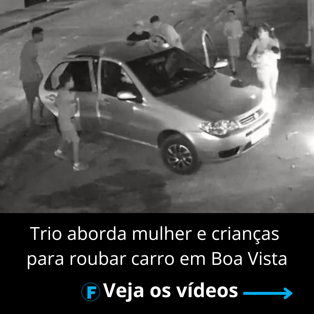Trio aborda mulher e crianças para roubar carro em Boa Vista
