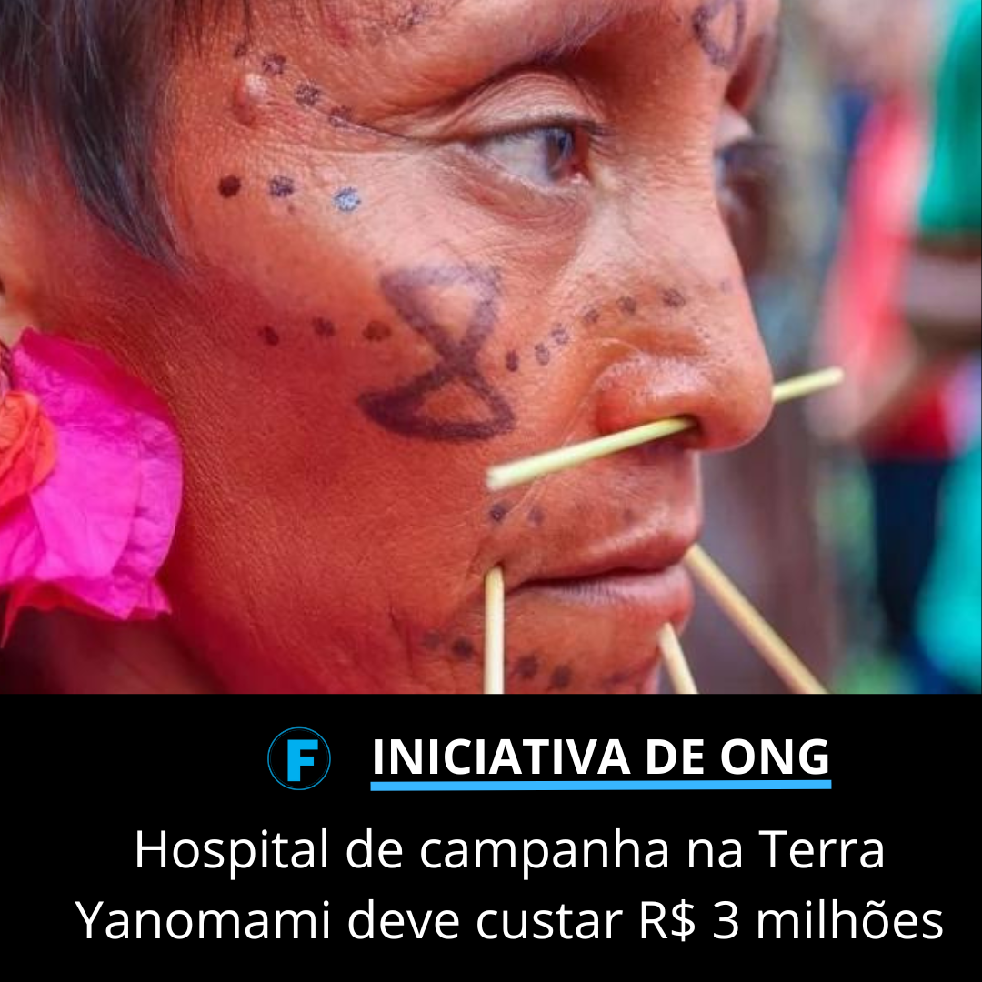 Hospital de campanha na Terra Yanomami deve custar R$ 3 milhões