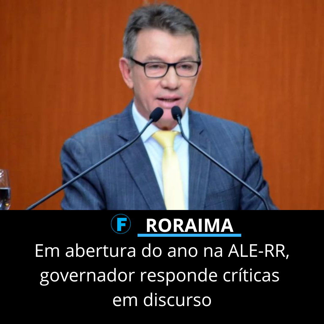 Em abertura do ano na ALE-RR, governador responde críticas em discurso