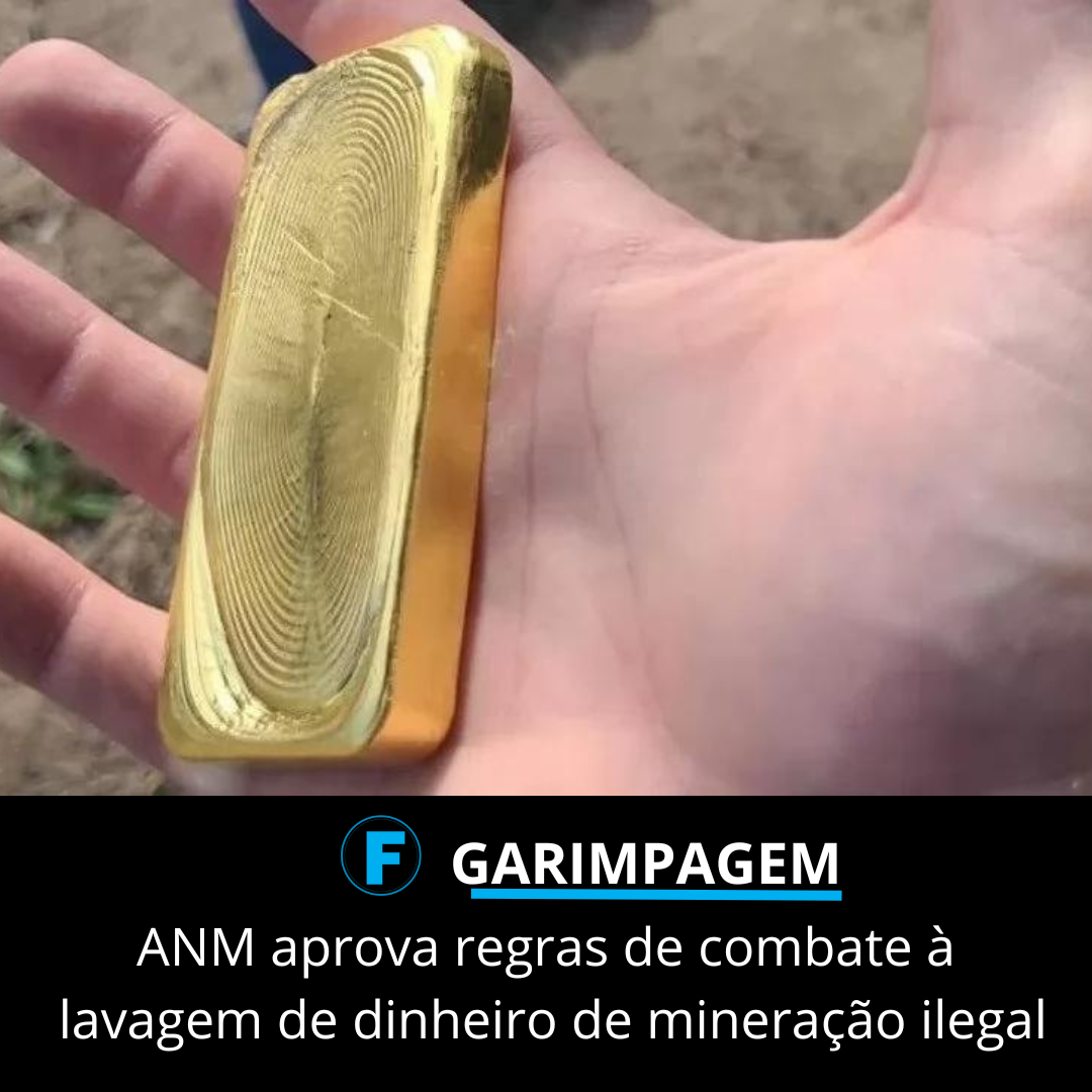 ANM aprova regras de combate à lavagem de dinheiro de mineração ilegal