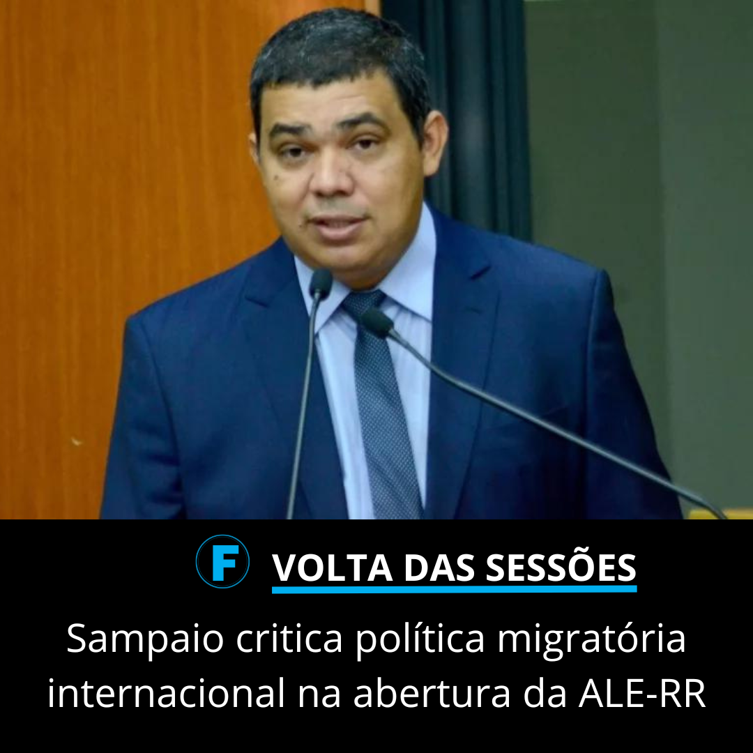 Sampaio critica política migratória internacional na abertura da ALE-RR