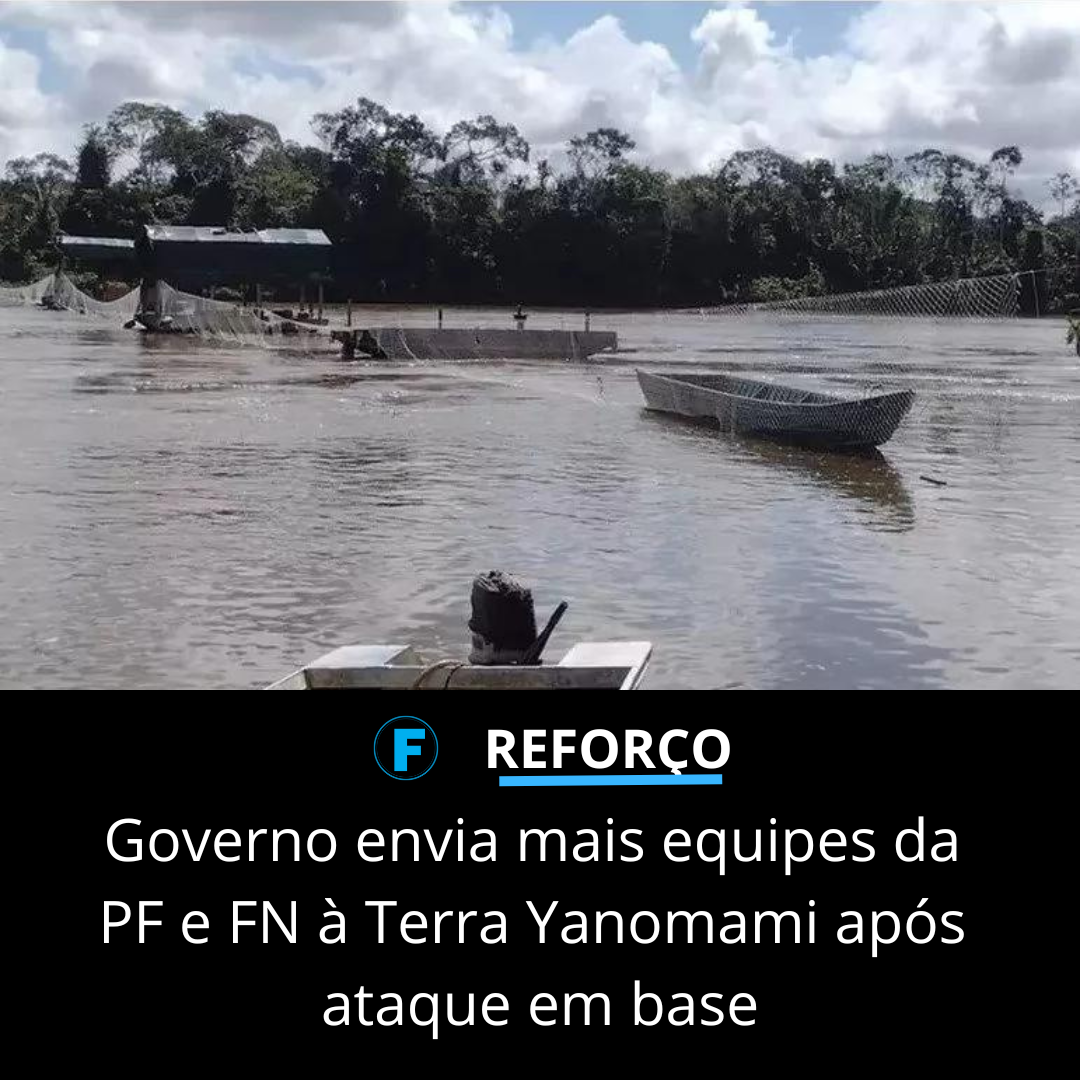 Governo envia mais equipes da PF e FN à Terra Yanomami após ataque em base