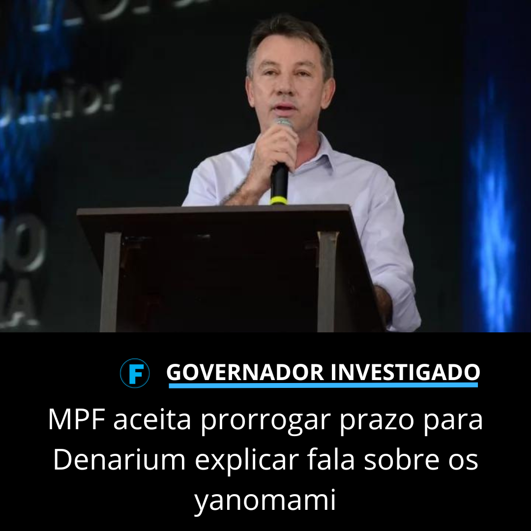 MPF aceita prorrogar prazo para Denarium explicar fala sobre os yanomami