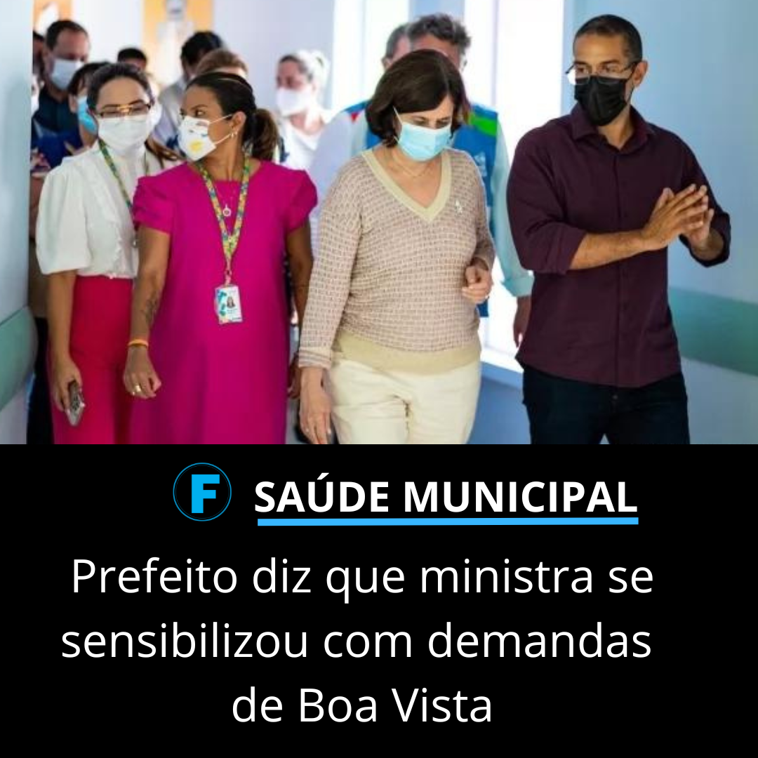 Prefeito diz que ministra se sensibilizou com demandas de Boa Vista