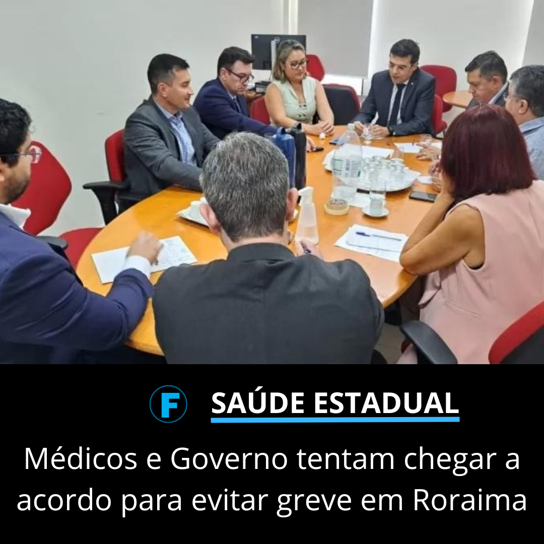 Médicos e Governo tentam chegar a acordo para evitar greve em Roraima