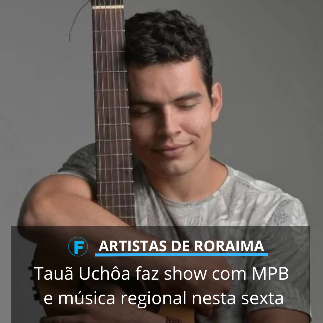 Tauã Uchôa faz show com MPB e música regional nesta sexta