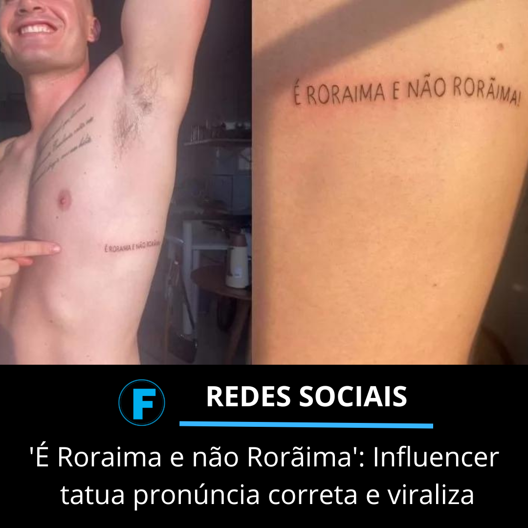 'É Roraima e não Rorãima': Influencer tatua pronúncia correta e viraliza