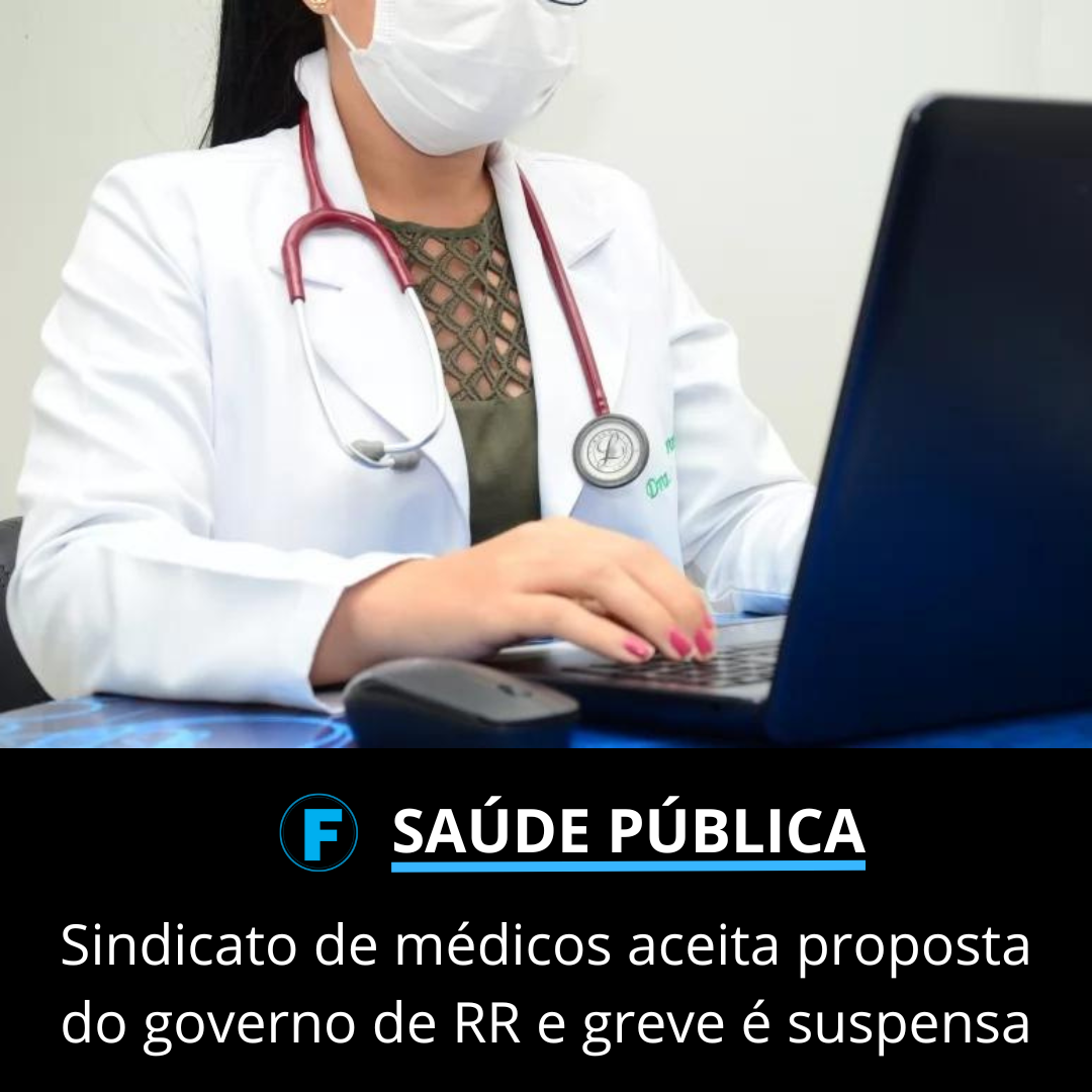 Sindicato de médicos aceita proposta do governo de RR e greve é suspensa