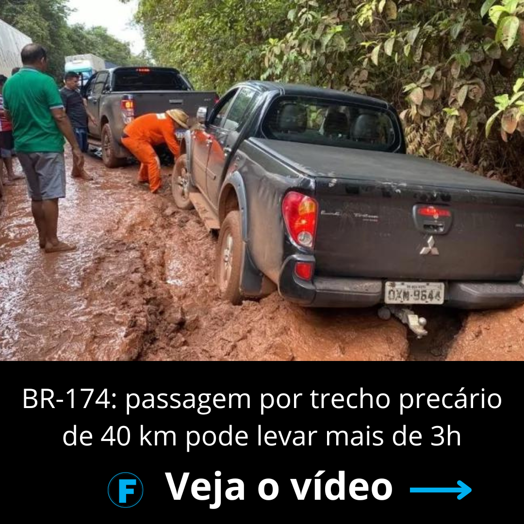 BR-174: passagem por trecho precário de 40 km pode levar mais de 3h; vídeo