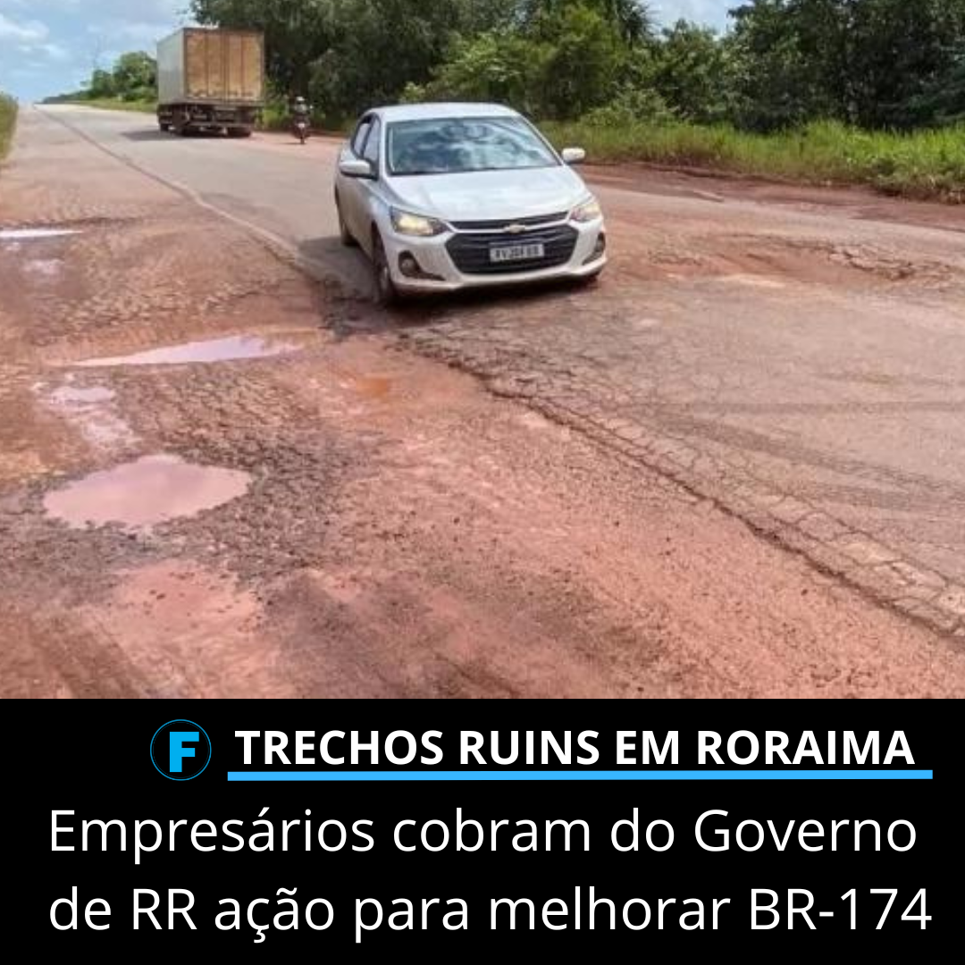 Empresários cobram do Governo de RR ação para melhorar BR-174