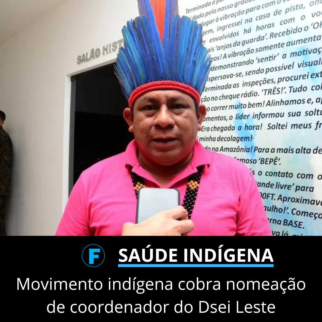 Movimento indígena cobra nomeação de coordenador do Dsei Leste