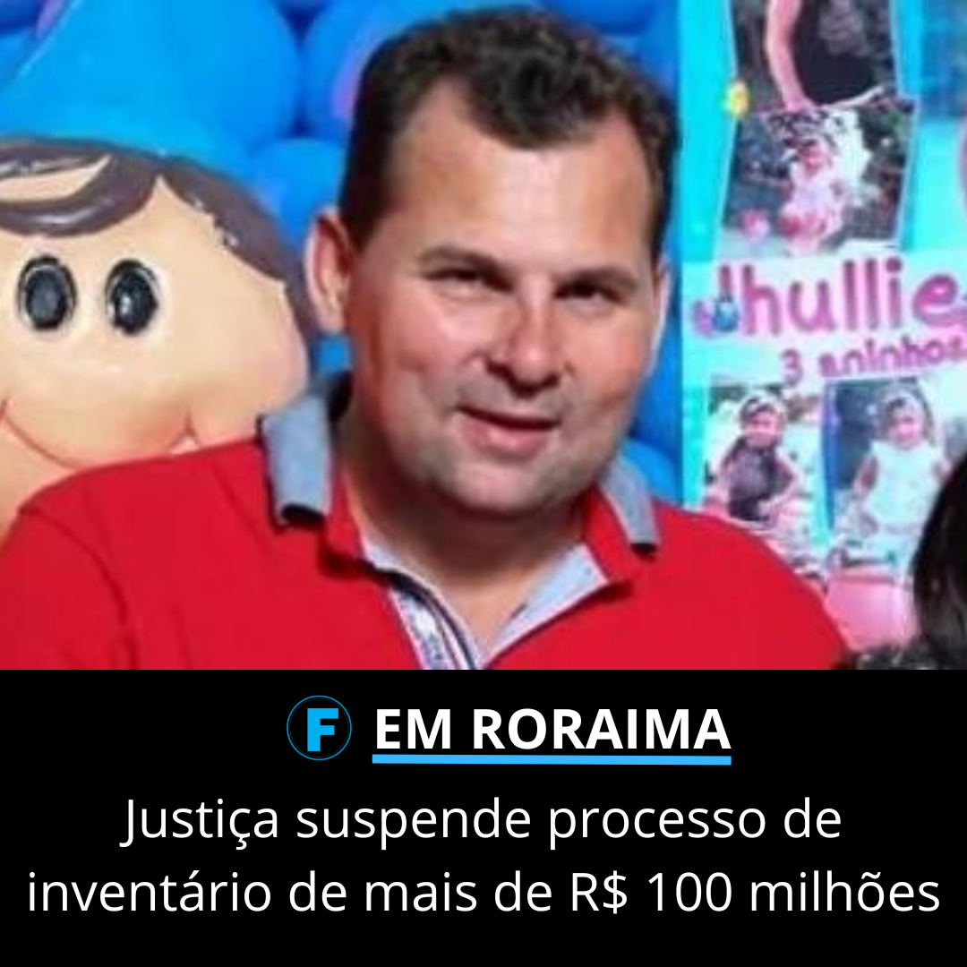 Justiça suspende processo de inventário de mais de R$ 100 milhões