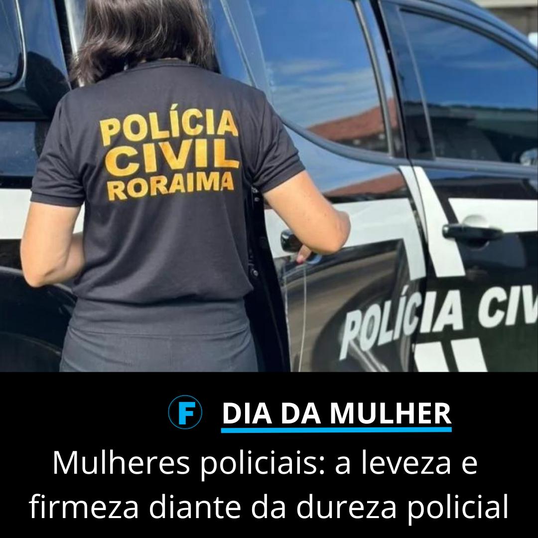 Mulheres policiais: a leveza e firmeza diante da dureza policial