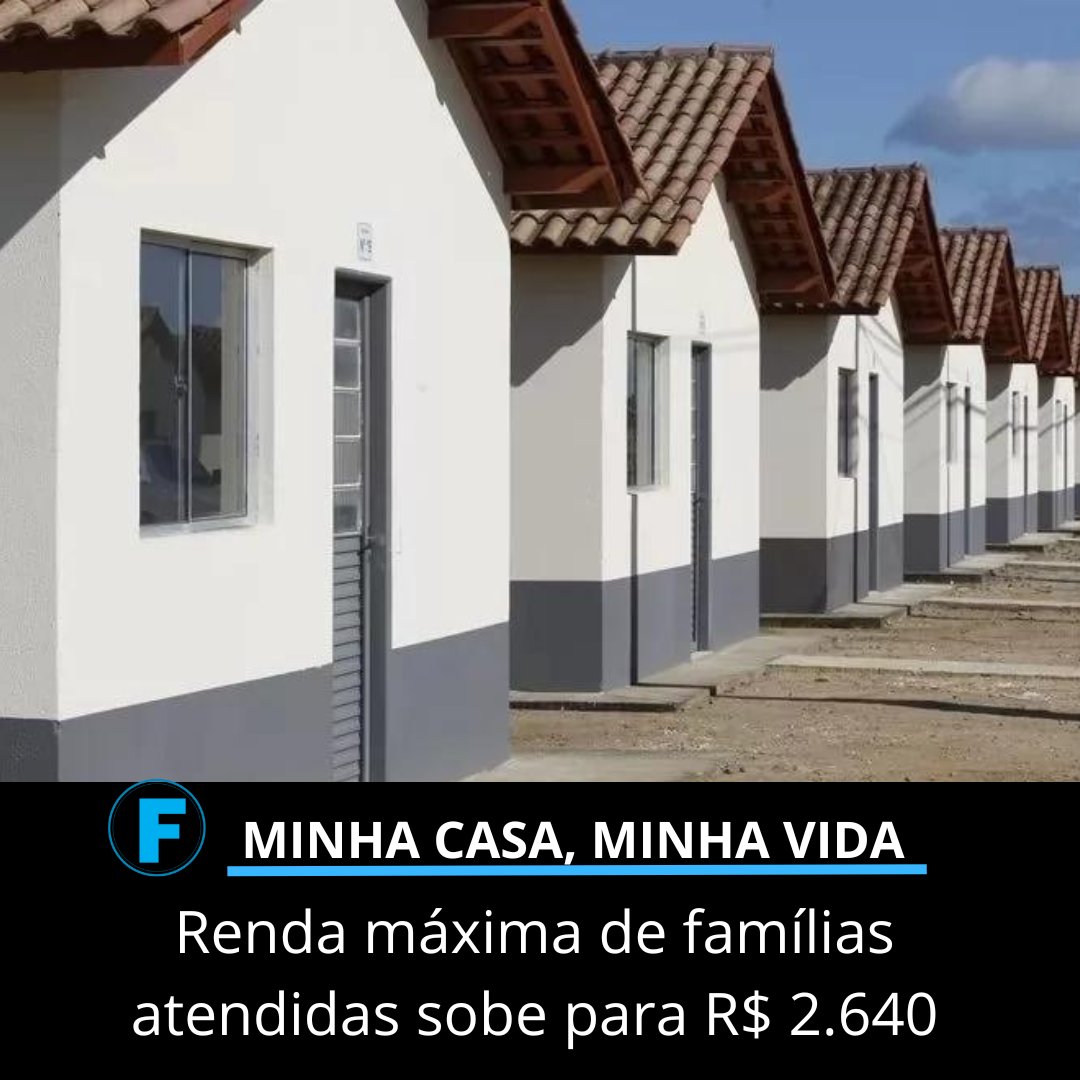 Renda máxima de famílias atendidas sobe para R$ 2.640